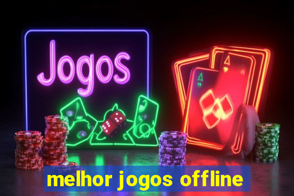 melhor jogos offline